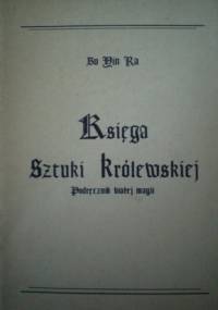 Księga Sztuki Królewskiej. Podręcznik Białej Magii - Bô Yin Râ