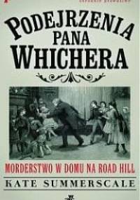 Podejrzenia pana Whichera. Morderstwo w domu na Road Hill - Kate Summerscale