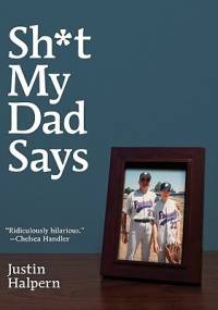 Sh*t My Dad Says - Justin Halpern