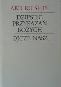 Dziesięć Przykazań Bożych i Ojcze Nasz - Abd-ru-shin