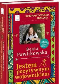 Jestem pozytywnym wojownikiem - Kurs Pozytywnego Myślenia - Beata Pawlikowska