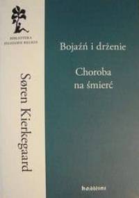 Bojaźń i drżenie. Choroba na śmierć - Søren Aabye Kierkegaard