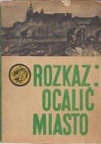 Rozkaz: Ocalić miasto - Zdzisław Hardt, Stanisław Czerpak