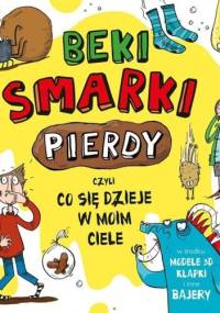Beki, smarki, pierdy, czyli co się dzieje w moim ciele - Emma Dodson
