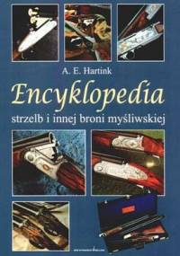 Encyklopedia strzelb i innej broni myśliwskiej - A.E. Hartink