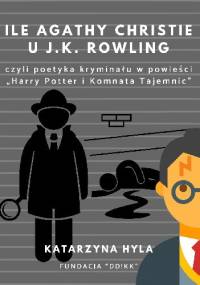 Ile Agathy Christie u J.K. Rowling, czyli poetyka kryminału w powieści "Harry Potter i Komnata Tajemnic" - Katarzyna Hyla
