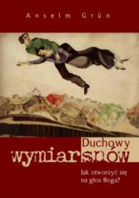 Duchowy wymiar snów. Jak otworzyć się na głos Boga? - Anselm Grün OSB