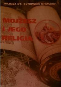 Mojżesz i jego religia - Juliusz St. Synowiec OFMCONV