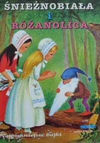 Śnieżnobiała i Różanolica - Jacob Grimm, Wilhelm Grimm