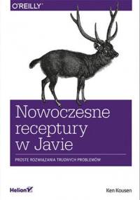 Nowoczesne receptury w Javie. Proste rozwiązania trudnych problemów - Kousen Ken