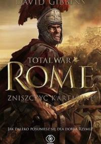 Total War. Rome. Zniszczyć Kartaginę - David Gibbins