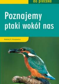 Przewodnik do plecaka. Poznajemy ptaki wokół nas - Andrzej G. Kruszewicz