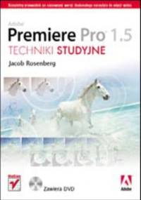 Adobe Premiere Pro 1.5. Techniki studyjne - Rosenberg Jacob