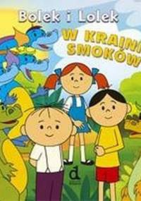 Bolek i Lolek w Krainie Smoków - Iwona Czarkowska