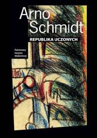Republika uczonych. Krótka powieść z obszaru końskich szerokości - Arno Schmidt