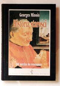 Historia starości: od Antyku do Renesansu - Georges Minois