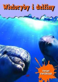 Encyklopedia Świat Zwierząt - Wieloryby i delfiny