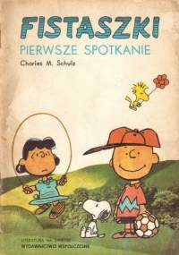 Fistaszki - Pierwsze Spotkanie - Charles M. Schulz