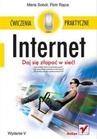 Internet. Ćwiczenia praktyczne. Wydanie V - Maria Sokół, Piotr Rajca