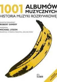 1001 albumów muzycznych. Historia muzyki rozrywkowej - praca zbiorowa, Robert Dimery
