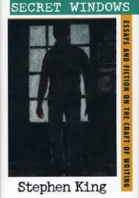 Secret Windows: Essays and Fiction on the Craft of Writing - Stephen King