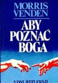 Aby Poznać Boga. 5 dni refleksji. - Morris Venden