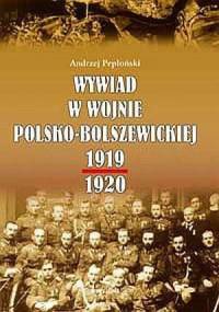 Wywiad w wojnie polsko-bolszewickiej 1919-1920 - Andrzej Pepłoński
