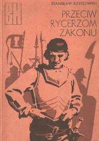 Przeciw Rycerzom Zakonu. Opowieść z roku 1433 - Stanisław Rzeszowski