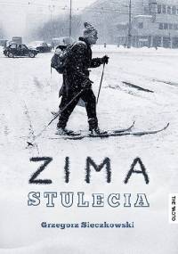 Zima stulecia - Grzegorz Sieczkowski