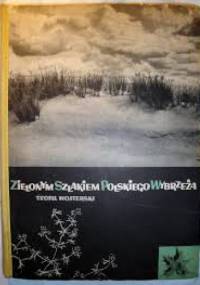 Zielonym szlakiem polskiego wybrzeża - Teofil Wojterski