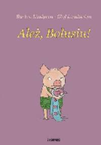 Ależ, Bolusiu! - Barbro Lindgren