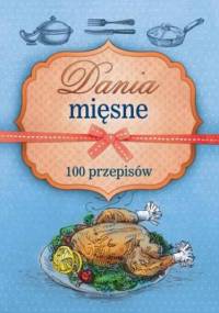 Dania mięsne. 100 przepisów - Marta Szydłowska, Marta Krawczyk