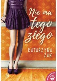 Nie ma tego złego - Katarzyna Żak