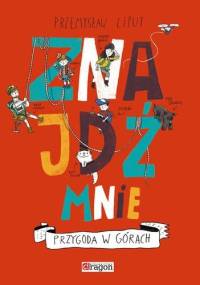 Znajdź mnie. Przygoda w górach - Przemysław Liput