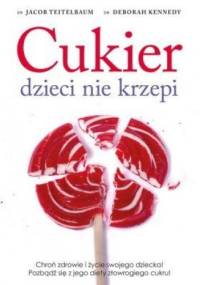 Cukier dzieci nie krzepi - Jacon Teitelbaum, Deborah Kennedy