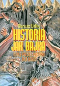 Historia jak bajka czyli poczet Piastów dla dzieci - Mariusz Wollny