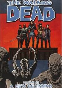 The Walking Dead Volume 22: A New Beginning - Robert Kirkman