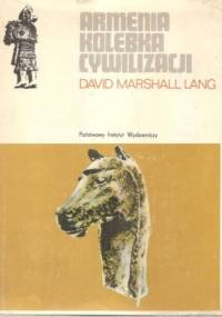 Armenia kolebka cywilizacji - David Marshall Lang