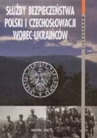 Służba bezpieczeństwa Polski i Czechosłowacji wobec Ukraińców - Grzegorz Motyka