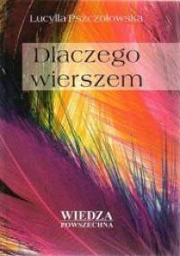 Dlaczego wierszem - Lucylla Pszczołowska