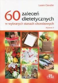 60 zaleceń dietetycznych w wybranych stanach chorobowych. Wydanie 2 - Laurent Chevallier