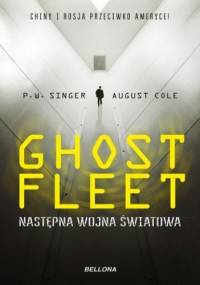 Ghost Fleet. Następna wojna światowa - August Cole, P.W. Singer