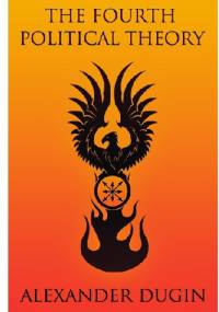 The Fourth Political Theory - Alexander Dugin