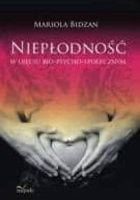 Niepłodność w ujęciu bio-psycho-społecznym - Mariola Bidzan