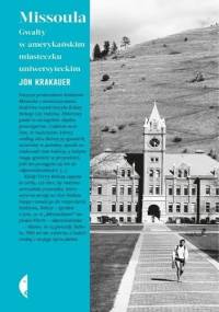 Missoula. Gwałty w amerykańskim miasteczku uniwersyteckim - Jon Krakauer
