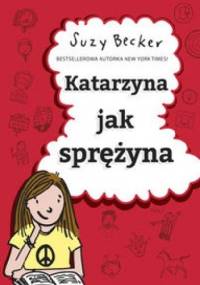 Katarzyna jak sprężyna - Suzy Becker