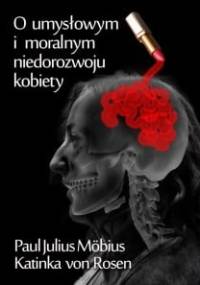 O umysłowym i moralnym niedorozwoju kobiety - Paul Julius Möbius, Katinka von Rosen