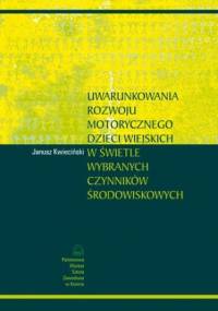 Uwarunkowania rozwoju motorycznego dzieci wiejskich w świetle wybranych czynników środowiskowych - Kwieciński Janusz