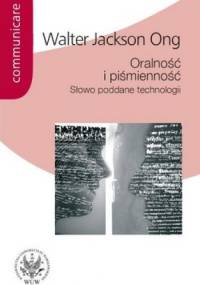 Oralność i piśmienność. Słowo poddane technologii - Walter Jackson Ong