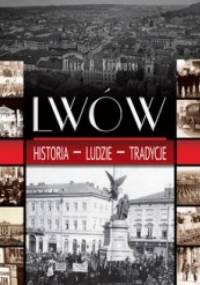 Lwów. Historia, ludzie, tradycje - Marek A. Koprowski